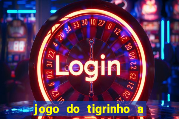 jogo do tigrinho a partir de r$ 5